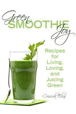 Green Smoothie Joy (Cressida Elias)