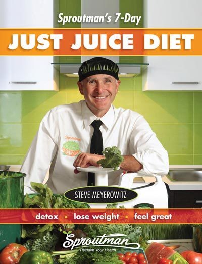 Sproutman's 7-Day Just Juice Diet (Steve Meyerowitz)