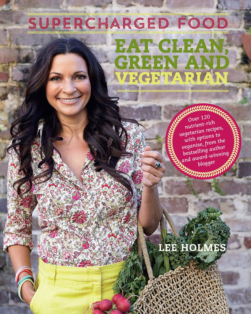 Eat Clean, Green and Vegetarian (Lee Holmes)