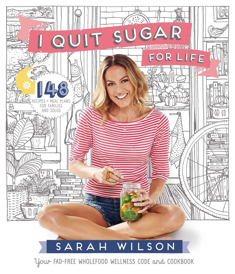 I Quit Sugar For Life (Sarah Wilson)
