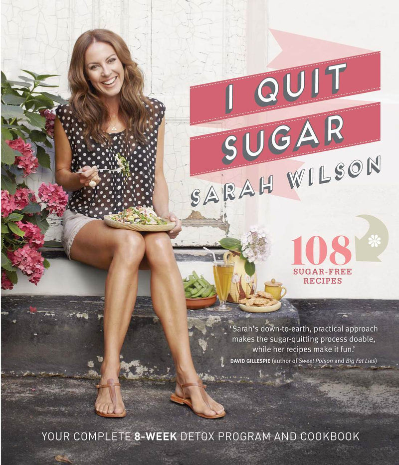 I quit sugar  by Sarah Wilson