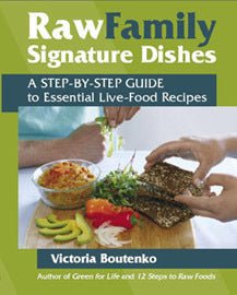 Raw Family Signature Dishes (Victoria Boutenko)